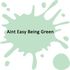 Aint Easy Being Green