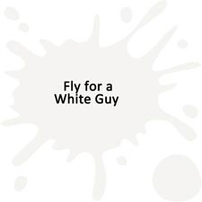 Fly for a White Guy
